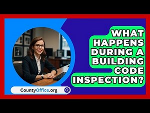 What Happens During A Building Code Inspection? - CountyOffice.org