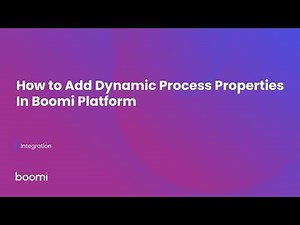 How to Add Dynamic Process Properties In Boomi Platform