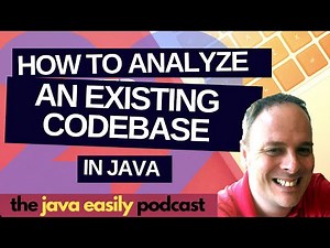 #29 | How To Analyze an Existing Codebase in Java | The Java Easily Podcast