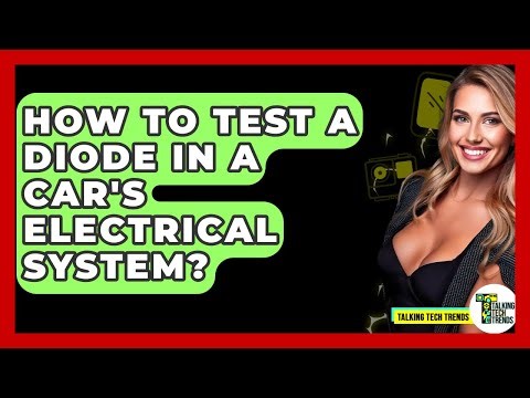 How To Test A Diode In A Car's Electrical System? - Talking Tech Trends