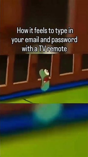 How it feels to type in your email and password with a TV remote