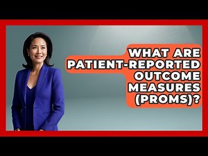 What Are Patient-Reported Outcome Measures (PROMs)? - First Response Medicine