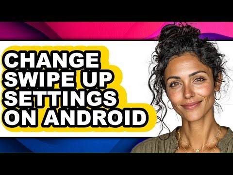 How to Change Swipe Up Settings on Android - Step by Step