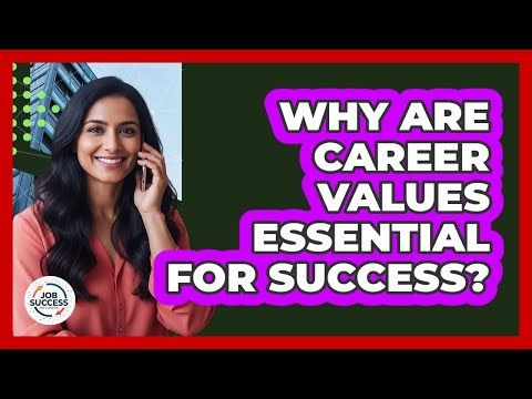 Why Are Career Values Essential For Success?