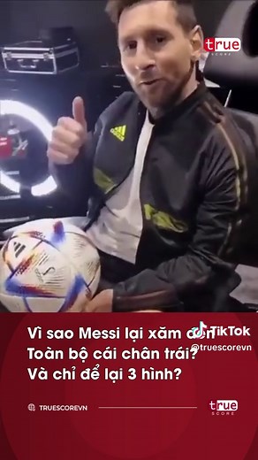 Vì sao Messi lại xăm đen toàn bộ cái chân trái? Và chỉ để lại 3 hình? #xuhuong #bongda #sportsontiktok #truescorevn