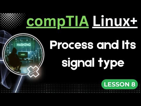 Topic - Process and Signal Types in Linux | CompTIA Linux+