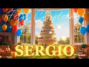 CANCIÓN FELIZ CUMPLEAÑOS SERGIO CON NOMBRE 🎉 HAPPY BIRTHDAY SONG SERGIO in Spanish #Sergio
