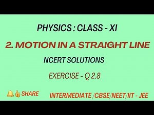 Physics | Class 11 | Chapter 2 | Motion in a straight line - NCERT Solutions Ex 2.8 | Exercise 2.8