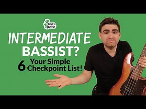 Are you an intermediate bassist? Your Simple 6 Point Checklist