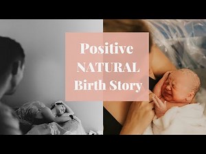 Positive Natural Birth Story