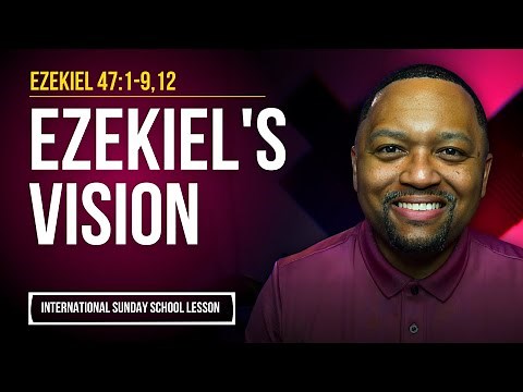 Ezekiel 47:1-9,12 | Ezekiel's Vision