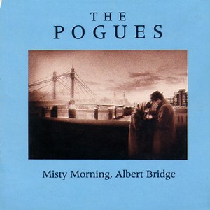The Pogues - Misty Morning, Albert Bridge