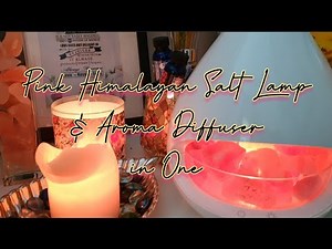Health Benefits of Pink Himalayan Salt Lamp & Aroma Diffuser