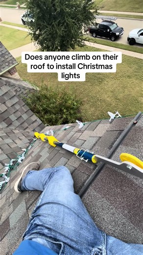 Do you use a ladder or climb the roof to install Christmas lights