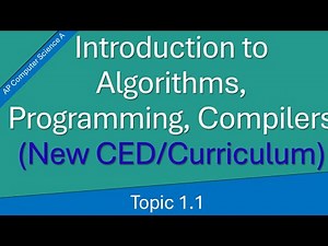 AP Computer Science A Topic 1.1: Introduction to Algorithms, Programming, and Compilers (New CED)