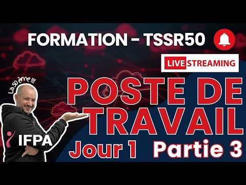 TSSR50 Maitrise du poste de travail Jour1-Partie3