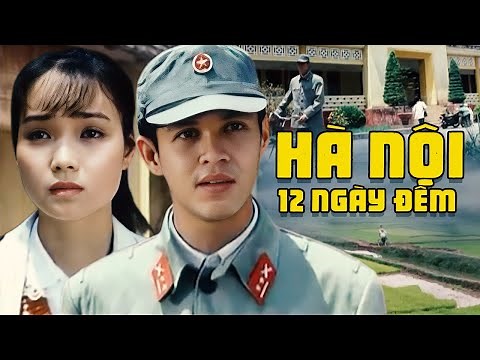 Hà Nội 12 Ngày Đêm | Phim Chiến Tranh Việt Nam Cực Hay
