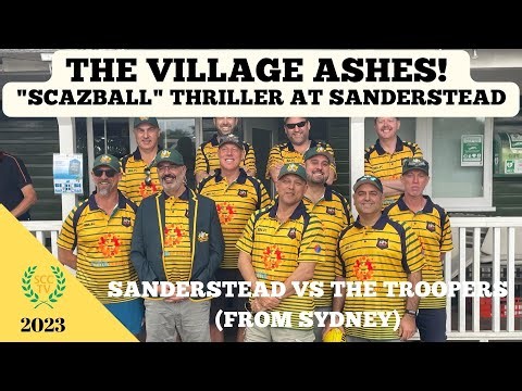 THE VILLAGE ASHES - AS TENSE AS THE REAL THING! "Scazball" Thriller at Sanderstead vs The Troopers