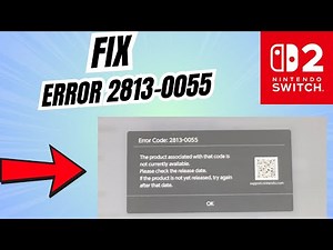 How to Fix Error code 2813-0055 in Nintendo Switch 2