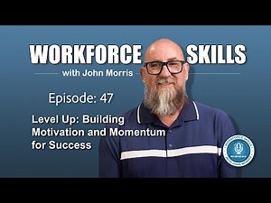 How to Stay Driven and Create Momentum for Success | Workforce Skills with John Morris