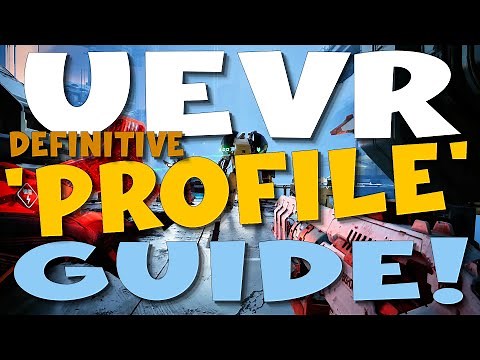 UEVR 'Definitive' Profile Guide 2025! - How to find and import the right profiles!