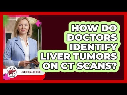 How Do Doctors Identify Liver Tumors on CT Scans?
