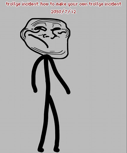 How to make your own trollge incident!