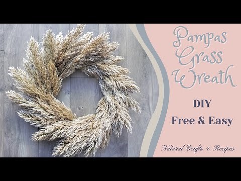 DIY Pampas Grass Wreath ~ Cost Free & Easy (Get these grasses on your next walk!)