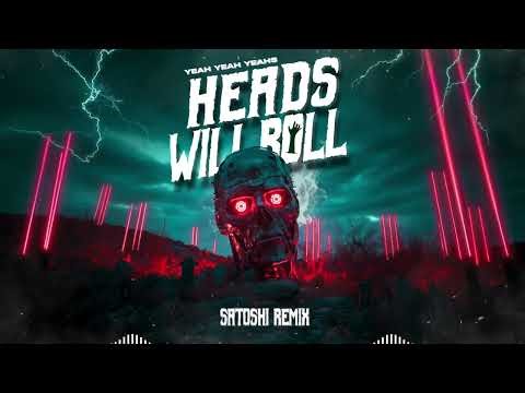 Yeah Yeah Yeahs - Heads Will Roll (SATOSHI Remix)