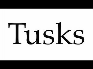 How to Pronounce Tusks