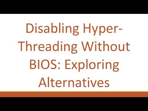 Disabling Hyper-Threading Without BIOS: Exploring Alternatives