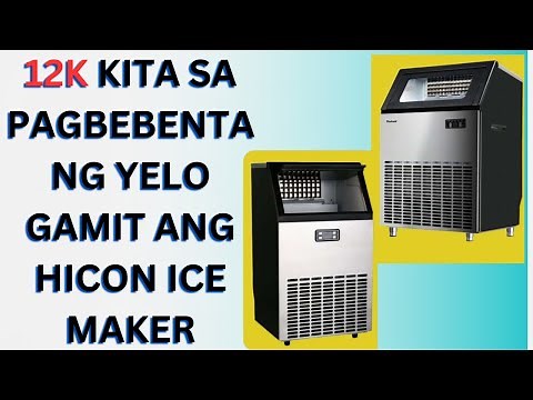 12K KITA SA PAGBEBENTA NG YELO GAMIT ANG HICON ICE MAKER