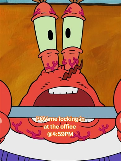 only the toughest stay until 5pm on a Friday | Plankton Spongebob