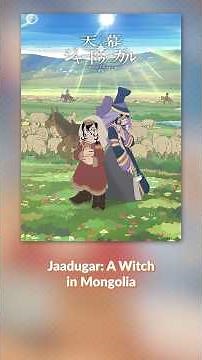 JAADUGAR: A WITCH IN MONGOLIA - SCIENCE SARU anime une PLONGÉE dans l'EMPIRE MONGOL du 13e siècle