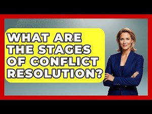 What Are The Stages Of Conflict Resolution? - Law Enforcement Insider