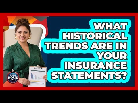 What Historical Trends Are In Your Insurance Statements? - Hispanic Home Shield