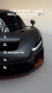 🏎️ Top 5 Best Looking McLaren Cars That Will Drop Your Jaw!