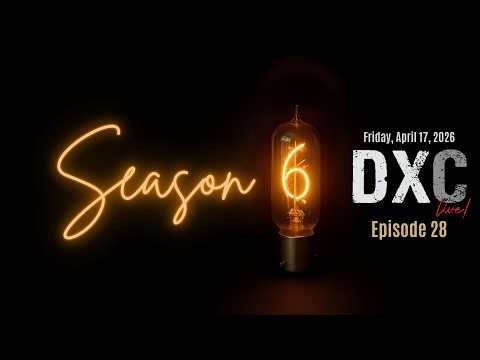 DX Central Live! | Season 6, Episode 28 | Friday, April 17, 2026