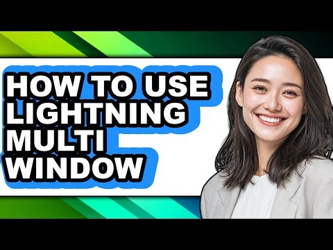 How to Use Lightning Multi Window - Easy Guide
