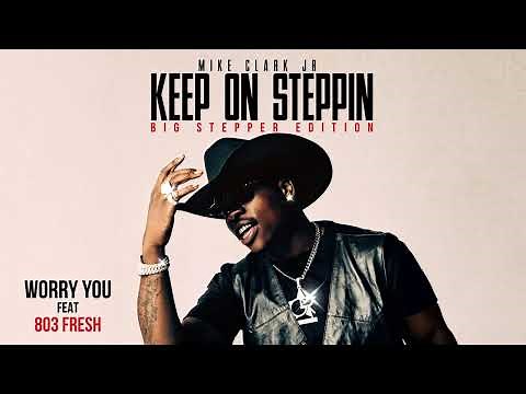 Mike Clark Jr. - Worry You (feat. 803Fresh) [Official Audio]