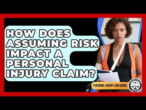 How Does Assuming Risk Impact A Personal Injury Claim? - Personal Injury Law Gurus