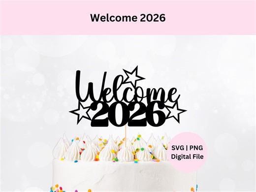 Welcome 2026 SVG | Happy New Year SVG | 2026 Cake Topper SVG | Digital Download | Cake Topper Svg | New Year Cake Topper - Etsy