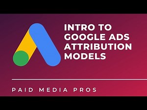 Google Ads Attribution Models