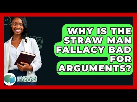 Why Is The Straw Man Fallacy Bad For Arguments? - The Language Library