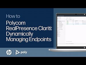 Polycom RealPresence Clariti: Dynamically Managing Endpoints | HP Support