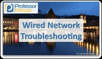 Wired Network Troubleshooting - CompTIA Network  N10-007 - 5.3