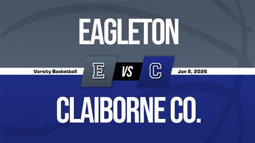 Basketball Recap: Eagleton College & Career Academy Sets Scoring Season-High Against Claiborne   How To Watch