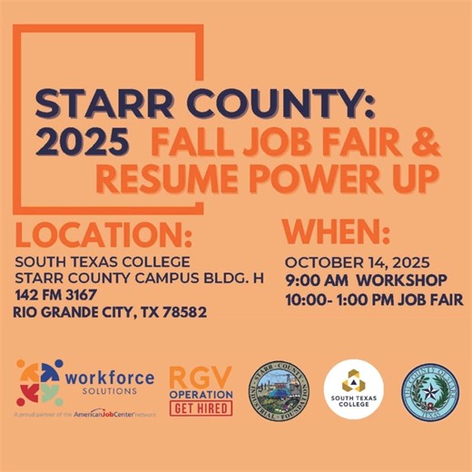 🍂Fall Job Fair & Resume Power Up! 🆙 📅: Tuesday, October 14, 2025 ⬇️Schedule⬇️ Resume Writing Workshop 📄: 9:00 AM Job Fair💼: 10:00 AM – 1:00 PM 📍: South Texas College, Starr County Campus Bldg. H 142 FM 3167, Rio Grande City, TX 78582 | RGV Operation Get Hired