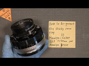 How to Re-grease the sticky focus ring In Mamiya-Sekor 1:3.5 f=100mm for Mamiya Press
