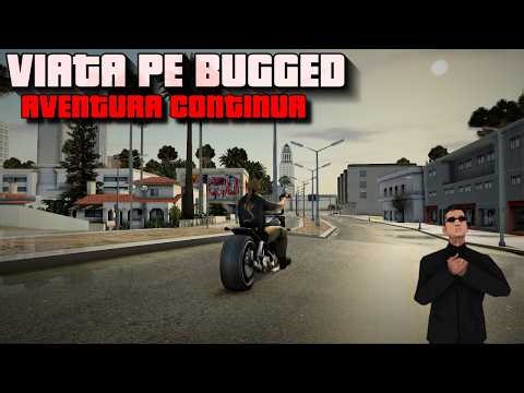 SA:MP - PE BUGGED, SERIA CONTINUA. PARERI SI OPINII